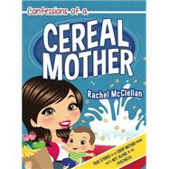 Confessions of a Cereal Mother