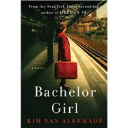 Bachelor Girl A Novel by the Author of Orphan #8