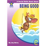 Being Good : A Social Skills Book About
