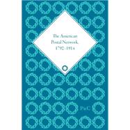 The American Postal Network, 1792Ã»1914,9781848931152