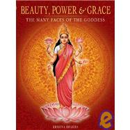 Beauty, Power and Grace The Many Faces of the Goddess