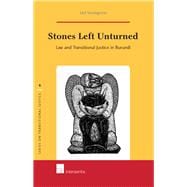 Stones Left Unturned Law and Transitional Justice in Burundi