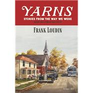 Yarns: Stories From the Way We Were Based on a Few Actual Facts