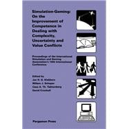 Simulation Gaming - On the Improvement of Competence in Dealing with Complexity, Uncertainty and Value Conflicts : Proceedings of the International Simulation and Gaming Association's 19th International Conference, Department of Gamma-Informatics, Utrecht University, the Netherlands, August 16-19, 1