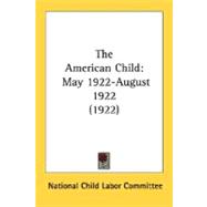 American Child : May 1922-August 1922 (1922)