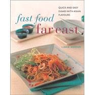 Fast Food Far East : Quick and Easy Dishes with Asian Flavours