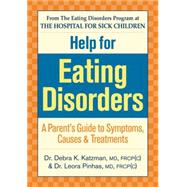 Help For Eating Disorders: A Parent's Guide To Symptoms, Causes & Treatments