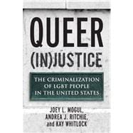 Queer (In)Justice The Criminalization of LGBT People in the United States