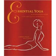 Essential Yoga An Illustrated Guide to over 100 Yoga Poses and Meditation