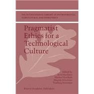 Pragmatist Ethics for a Technological Culture