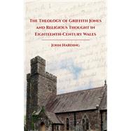 The Theology of Griffith Jones and Religious Thought in Eighteenth-Century Wales