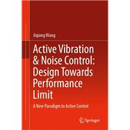 Active Vibration & Noise Control: Design Towards Performance Limit