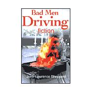 Bad Men Driving : Stories