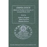 Omnia disce û Medieval Studies in Memory of Leonard Boyle, O.P.
