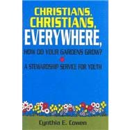 Christians, Christians, Everywhere, How Do Your Gardens Grow? : A Stewardship Service for Youth