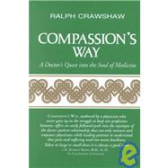 Compassion's Way : A Doctor's Quest into the Soul of Medicine