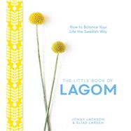 The Little Book of Lagom How to Balance Your Life the Swedish Way