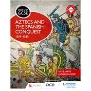OCR GCSE History SHP: Aztecs and the Spanish Conquest, 1519-1535
