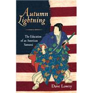 Autumn Lightning The Education of an American Samurai