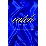 Catch Me If You Can - a Starter Guide to Becoming a Successful Flirt: A Starter Guide to Becoming a Successful Flirt