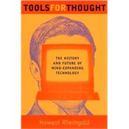 Tools for Thought The History and Future of Mind-Expanding Technology