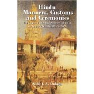 Hindu Manners, Customs and Ceremonies The Classic First-Hand Account of India in the Early Nineteenth Century