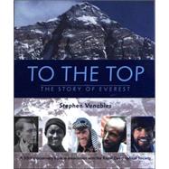 To the Top : The Story of Everest