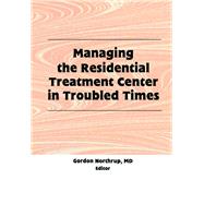 Managing the Residential Treatment Center in Troubled Times
