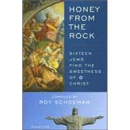 Honey from the Rock Sixteen Jews Find the Sweetness of Christ