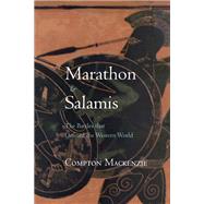 Marathon and Salamis : The Battles that Defined the Western World
