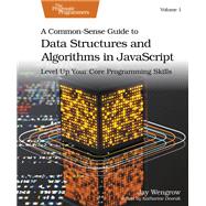 A Common-Sense Guide to Data Structures and Algorithms in JavaScript, Volume 1