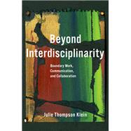 Beyond Interdisciplinarity Boundary Work, Communication, and Collaboration