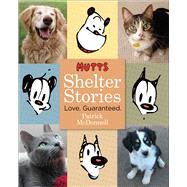 MUTTS Shelter Stories Love. Guaranteed.
