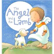 The Angel and the Lamb; A Story for Christmas
