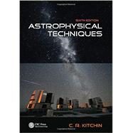 Astrophysical Techniques, Sixth Edition