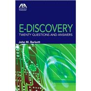 E-Discovery Twenty Questions and Answers