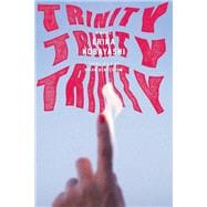 Trinity, Trinity, Trinity A Novel