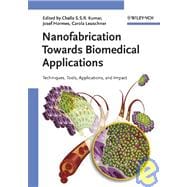 Nanofabrication Towards Biomedical Applications Techniques, Tools, Applications, and Impact