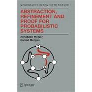 Abstraction, Refinement And Proof For Probabilistic Systems