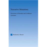 Narrative Mutations: Discourses of Heredity and Caribbean Literature