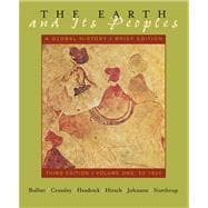 The Earth and Its People A Global History. Brief Edition, Volume One: To 1500