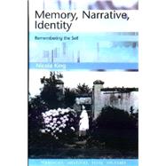 Memory, Narrative, Identity Remembering the Self