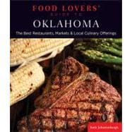 Food Lovers' Guide to® Oklahoma The Best Restaurants, Markets & Local Culinary Offerings