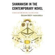Shamanism in the Contemporary Novel Stories Beyond Nature-Culture Divide