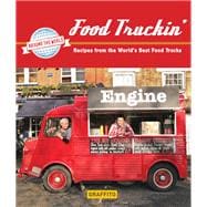 Food Truckin' Recipes from the World's Best Food Trucks