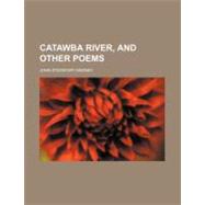 Catawba River, and Other Poems