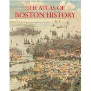 The Atlas of Boston History