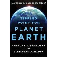 Tipping Point for Planet Earth How Close Are We to the Edge?