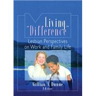 Living "Difference": Lesbian Perspectives on Work and Family Life