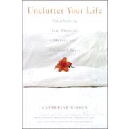 Unclutter Your Life Transforming Your Physical, Mental, And Emotional Space